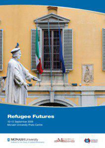 Refugee Futures 10–12 September 2009 Monash University Prato Centre