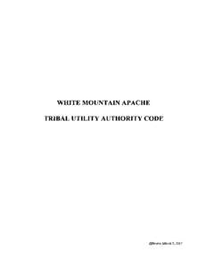 WHITE MOUNTAIN APACHE TRIBAL UTILITY AUTHORITY CODE Effective March 9, 2011  WHITE MOUNTAIN APACHE