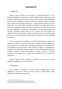 The French FTT  Why an FTT : France has been committed to the promotion of a financial transaction tax (FTT) benefitting development for several years. In 2003, President Chirac commissioned a group of experts in publ