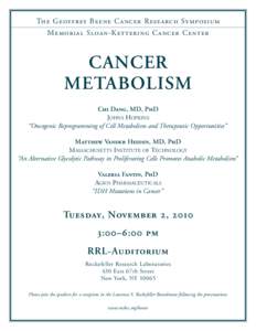 The Geoffrey Beene Cancer Research Symposium Memorial Sloan-Kettering Cancer Center CANCER METABOLISM Chi Dang, MD, PhD