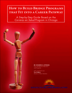 How to Build Bridge Programs that Fit into a Career Pathway A Step-by-Step Guide Based on the Carreras en Salud Program in Chicago  Dr. Ricardo A. Estrada