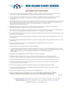 $60 STUDENT PILOT FLIGHT RULES 1. All Students are under the direct supervision of Mid Island Air Service’s instructors. All students must receive dual every 30 days and must have a current solo endorsement in their lo