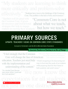 “My students are learning to think more critically and problem-solve effectively.” “Students have risen to the challenge of the Common Core. The problem is the lack of time and resources.”