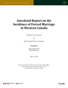 Anecdotal Report on the Incidence of Forced Marriage in Western Canada Submitted to Justice Canada By Indo-Canadian Women’s Association