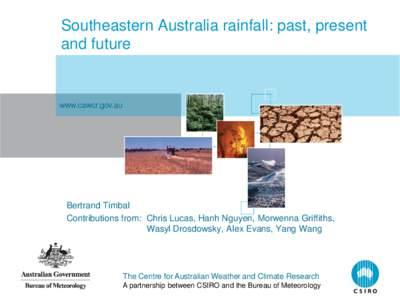 Southeastern Australia rainfall: past, present and future www.cawcr.gov.au  Bertrand Timbal