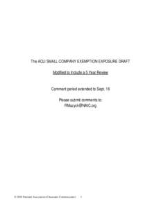 The ACLI SMALL COMPANY EXEMPTION EXPOSURE DRAFT Modified to Include a 5 Year Review Comment period extended to Sept. 16 Please submit comments to: [removed]