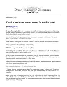 December 10, unit project would provide housing for homeless people By LYNN PORTER Journal Staff Reporter If it gets financing, the Downtown Emergency Service Center plans to start construction this coming