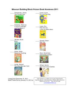 Missouri Building Block Picture Book Nominees 2011 _____ Dubosarsky, Ursula The Terrible Plop _____ Emberley, Rebecca If You’re a Monster