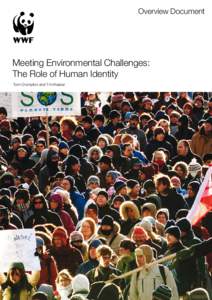 Overview Document  Meeting Environmental Challenges: The Role of Human Identity Tom Crompton and Tim Kasser