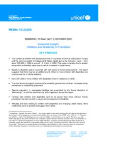 MEDIA RELEASE EMBARGO: 10:00am GMT, 5 OCTOBER 2005 Innocenti Insight Children and Disability in Transition KEY FINDINGS