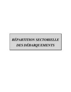 RÉPARTITION SECTORIELLE DES DÉBARQUEMENTS DÉBARQUEMENTS EN GASPÉSIE 18 18A