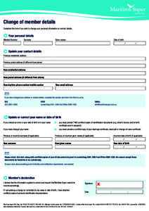 Change of member details Complete this form if you wish to change your personal information or contact details. Your personal details Member Number