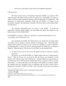 An Overview of the Saint Lawrence Seaway Development Corporation1 I. INTRODUCTION The Saint Lawrence Seaway Development Corporation (SLSDC) was created in 1954 with the passage of the Saint Lawrence Seaway Act (Seaway Ac