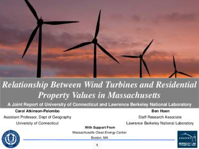 Relationship Between Wind Turbines and Residential Property Values in Massachusetts A Joint Report of University of Connecticut and Lawrence Berkeley National Laboratory Carol Atkinson-Palombo  Ben Hoen