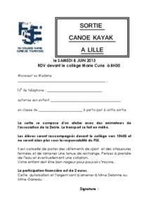 SORTIE CANOE KAYAK A LILLE le SAMEDI 8 JUIN 2013 RDV devant le collège Marie Curie à 8H30 Monsieur ou Madame