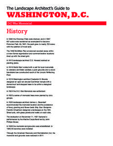 DC War Memorial  History In 1882 the Potomac Flats were drained, and in[removed]acres were reclaimed as swampland to become Potomac Park. By 1901, the park grew to nearly 700 acres