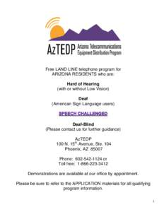 Free LAND LINE telephone program for ARIZONA RESIDENTS who are: Hard of Hearing (with or without Low Vision) Deaf (American Sign Language users)