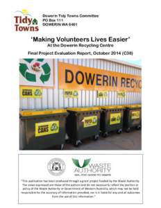 Dowerin Tidy Towns Committee PO Box 111 DOWERIN WA 6461 ‘Making Volunteers Lives Easier’ At the Dowerin Recycling Centre