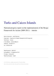 Turks and Caicos Islands National progress report on the implementation of the Hyogo Framework for Action[removed]interim Name of focal point : Jamell Robinson Organization : Department of Disaster Management and E