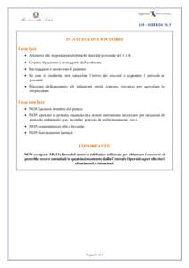 Ministero della Salute[removed]SCHEDA N. 3 IN ATTESA DEI SOCCORSI Cosa fare  Attenersi alle disposizioni telefoniche date dal personale del 1-1-8.