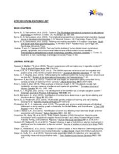 ATR 2013 PUBLICATIONS LIST BOOK CHAPTERS Byrne, B., S. Samuelsson, et al[removed]Dyslexia. The Routledge international companion to educational psychology A. Holliman. London, UK, Routledge: pp[removed]Byrne, B., S. S