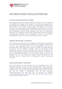 INFORMATIONEN FÜR EU-PATIENTEN Ihre Rechte als krankenversicherte EU-Bürger Grenzüberschreitende Gesundheitsversorgung innerhalb der EU wird aufgrund der Mobilität der EU-Bürger immer häufiger. Die Gründe sind ver