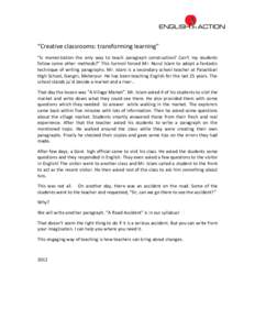 “Creative classrooms: transforming learning” “Is memorization the only way to teach paragraph construction? Can’t my students follow some other methods?” This turmoil forced Mr. Nurul Islam to adopt a fantastic