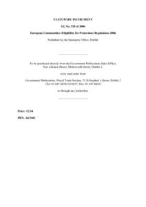 STATUTORY INSTRUMENT S.I. No. 518 of 2006 European Communities (Eligibility for Protection) Regulations 2006 Published by the Stationery Office, Dublin  ____________________