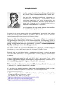 Adolphe Quetelet Lambert Adolphe Quetelet est né en Belgique, à Gand (Gent) le 29 février 1796 et s’est éteint à Bruxelles le 17 févrierSon curriculum renseigne les professions d’astronome, de mathémati