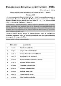 UNIVERSIDADE ESTADUAL DE SANTA CRUZ – UESC Ilhéus, 12 de agosto de[removed]MESTRADO NACIONAL PROFISSIONAL DE ENSINO DE FÍSICA – MNPEF POLO 44 – UESC 1. A Coordenação Local do MNPEF Polo 44 – UESC torna pública