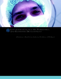 tm  GOVERNOR’S COUNCIL ON WORKFORCE AND ECONOMIC DEVELOPMENT Oklahoma’s Health Care Industry Workforce: 2006 Report