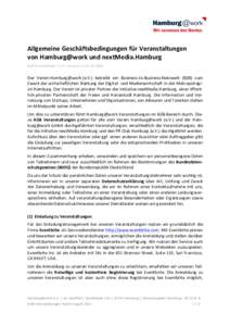 Allgemeine	
  Geschäftsbedingungen	
  für	
  Veranstaltungen	
  	
   von	
  Hamburg@work	
  und	
  nextMedia.Hamburg	
   AGB	
  Veranstaltungen	
  in	
  der	
  Fassung	
  vom	
  	
   Der	
   