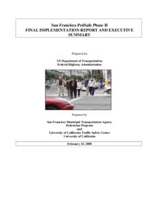 San Francisco PedSafe Phase II FINAL IMPLEMENTATION REPORT AND EXECUTIVE SUMMARY Prepared for US Department of Transportation