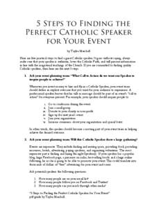 5 Steps to Finding the Perfect Catholic Speaker for Your Event by Taylor Marshall Here are five practical steps to find a great Catholic speaker. It goes without saying, always make sure that your speaker is authentic, l