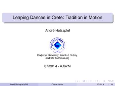 Leaping Dances in Crete: Tradition in Motion André Holzapfel ˘ Bogaziçi University, Istanbul, Turkey