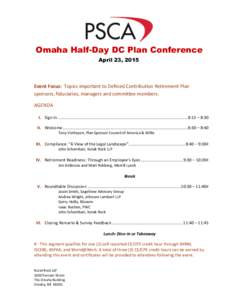 Omaha Half-Day DC Plan Conference April 23, 2015 Event Focus: Topics important to Defined Contribution Retirement Plan sponsors, fiduciaries, managers and committee members. AGENDA