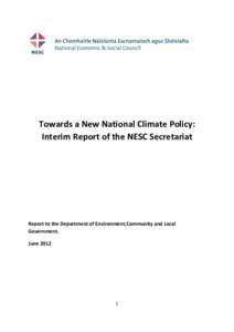 Towards a New National Climate Policy: Interim Report of the NESC Secretariat Report to the Department of Environment,Community and Local Government. June 2012