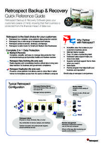 Retrospect Backup & Recovery Quick Reference Guide Retrospect Backup & Recovery Software gives your customers peace of mind, knowing that their business is protected from the financial impact of data loss