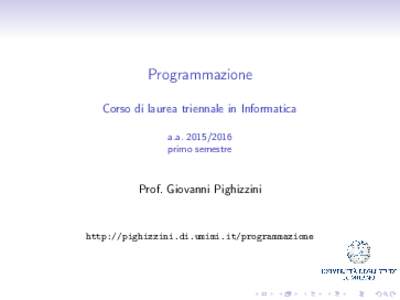Programmazione Corso di laurea triennale in Informatica a.aprimo semestre  Prof. Giovanni Pighizzini