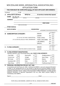 NEW ZEALAND MODEL AERONAUTICAL ASSOCIATION (INC) AFFILIATION FORM THIS FORM MUST BE COMPLETED IN FULL BY EACH APPLICANT (NEW MEMBER) CLUB NO:  A