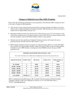 October[removed]Changes to Medical Services Plan (MSP) Premiums Please share this information with people in your organization who administer MSP coverage and need to be aware of changes to MSP premiums. •