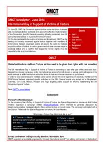 OMCT Newsletter - June 2014 International Day in Support of Victims of Torture On June 26, 1987 the Convention against torture came into force. A decade later, to eradicate torture worldwide and assure the effective impl