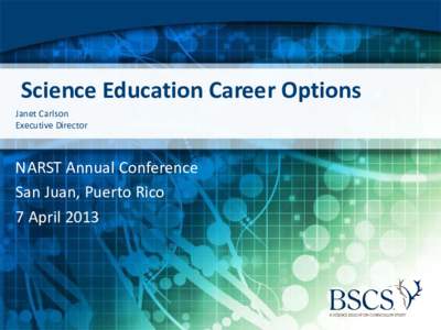 Science Education Career Options Janet Carlson Executive Director NARST Annual Conference San Juan, Puerto Rico