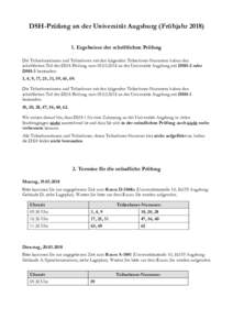 DSH-Prüfung an der Universität Augsburg (FrühjahrErgebnisse der schriftlichen Prüfung Die Teilnehmerinnen und Teilnehmer mit den folgenden Teilnehmer-Nummern haben den schriftlichen Teil der DSH-Prüfung vo