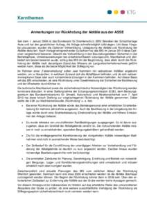 Kernthemen Anmerkungen zur Rückholung der Abfälle aus der ASSE Seit dem 1. Januar 2009 ist das Bundesamt für Strahlenschutz (BfS) Betreiber der Schachtanlage Asse und hat den gesetzlichen Auftrag, die Anlage schnellst