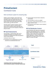 PrimeContent Contribution Suite Multi-contribution system for streaming data Globally, financial institutions, data vendors and online portals rely on data covering Forex, OTCs, derivatives, funds, grey market instrument