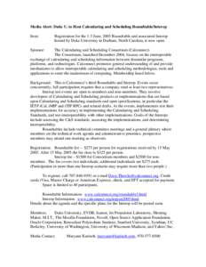 Media Alert: Duke U. to Host Calendaring and Scheduling Roundtable/Interop Item: Registration for the 1-3 June, 2005 Roundtable and associated Interop hosted by Duke University in Durham, North Carolina, is now open.