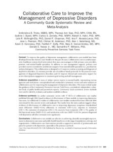 Collaborative Care to Improve the Management of Depressive Disorders A Community Guide Systematic Review and Meta-Analysis Anilkrishna B. Thota, MBBS, MPH, Theresa Ann Sipe, PhD, MPH, CNM, RN, Guthrie J. Byard, MPH, Carl