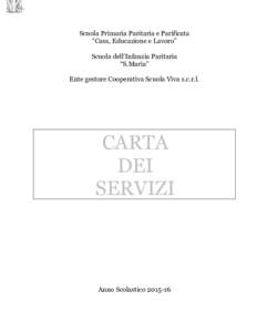 Scuola Primaria Paritaria e Parificata “Casa, Educazione e Lavoro” Scuola dell’Infanzia Paritaria “S.Maria” Ente gestore Cooperativa Scuola Viva s.c.r.l.