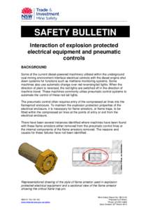 SAFETY BULLETIN Interaction of explosion protected electrical equipment and pneumatic controls BACKGROUND Some of the current diesel-powered machinery utilised within the underground